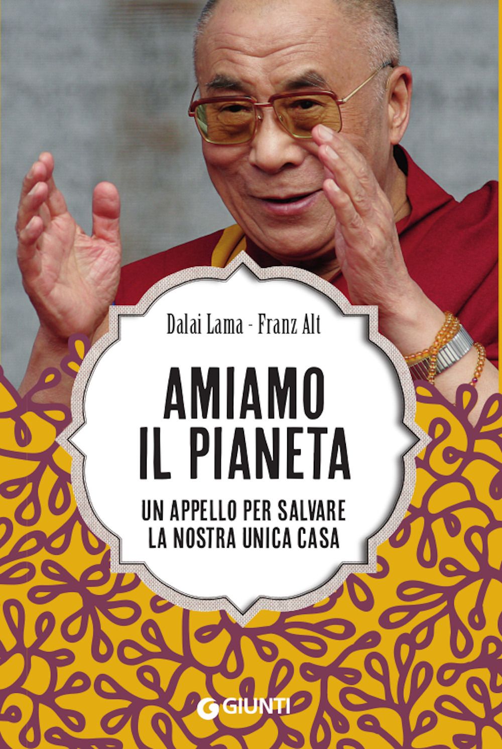 Libro Amiamo il pianeta. Un appello per salvare la nostra unica casa di Gyatso Tenzin (Dalai Lama); Franz Alt - ean 9788809898332 - Giunti Editore