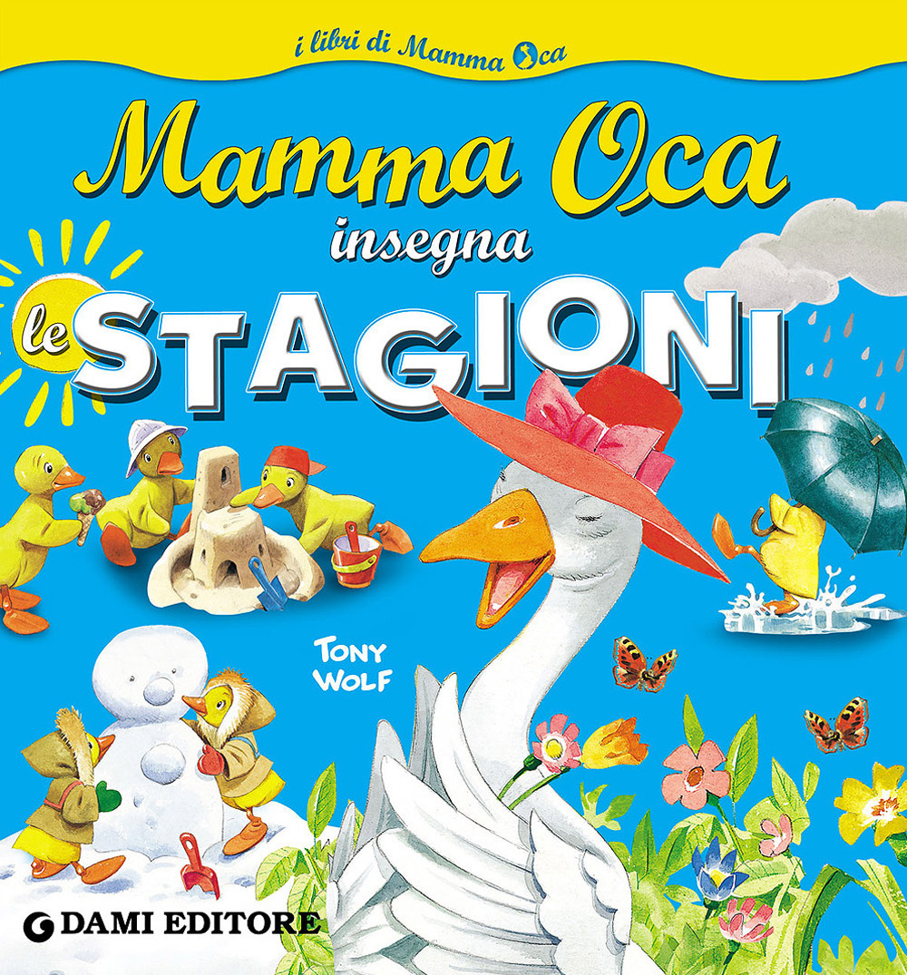 Libro Mamma Oca insegna le stagioni di Serena Riffaldi - ean 9788809898431 - Dami Editore
