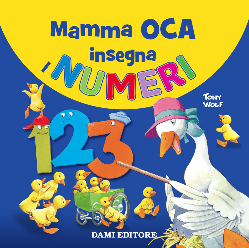 Libro Mamma oca insegna i numeri di Tony Wolf; Anna Casalis - ean 9788809898523 - Dami Editore