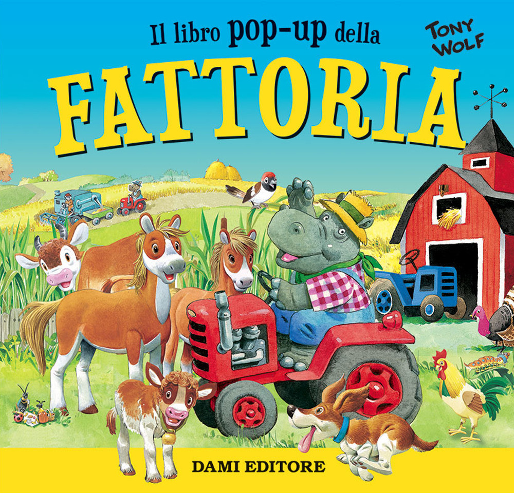Libro Fattoria. Libro pop-up di Tony Wolf - ean 9788809898837 - Dami Editore