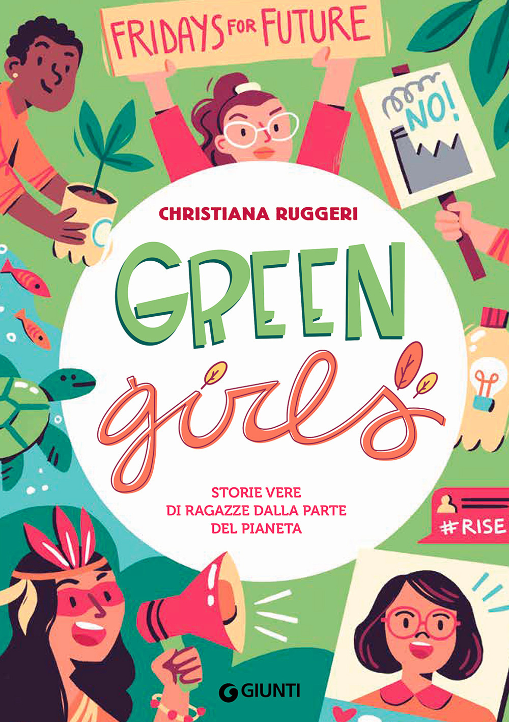 Libro Green girls. Storie vere di ragazze dalla parte del pianeta di Christiana Ruggeri - ean 9788809899230 - Giunti Editore