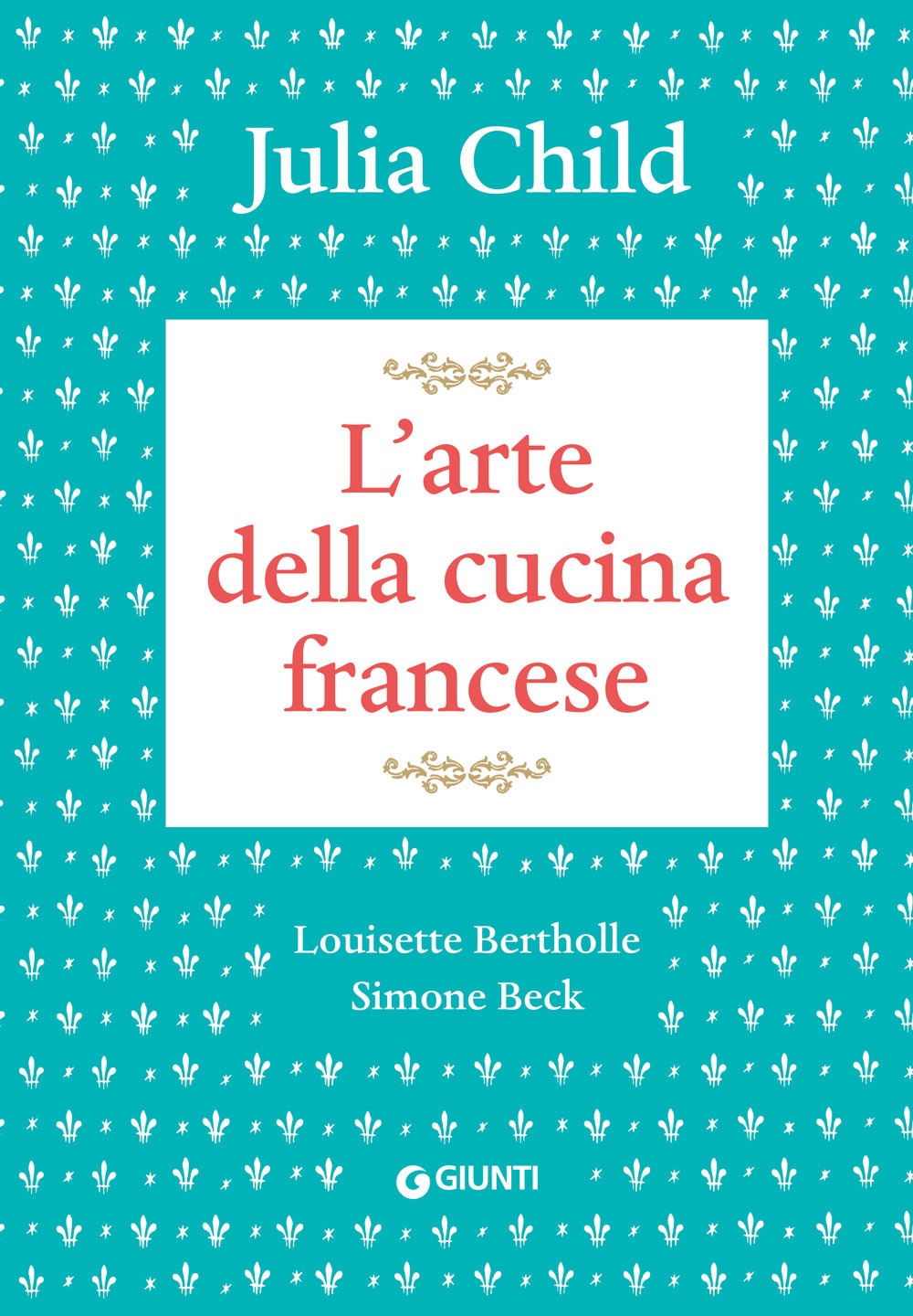 Libro arte della cucina francese di Child Julia - ean 9788809899292 - Giunti Editore
