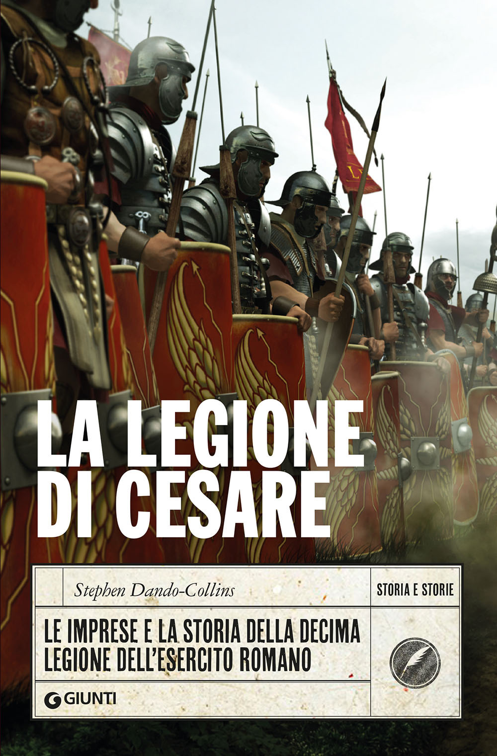 Libro legione di Cesare. Le imprese e la storia della decima legione dell'esercito romano di Stephen Dando-Collins - ean 9788809899322 - Giunti Editore