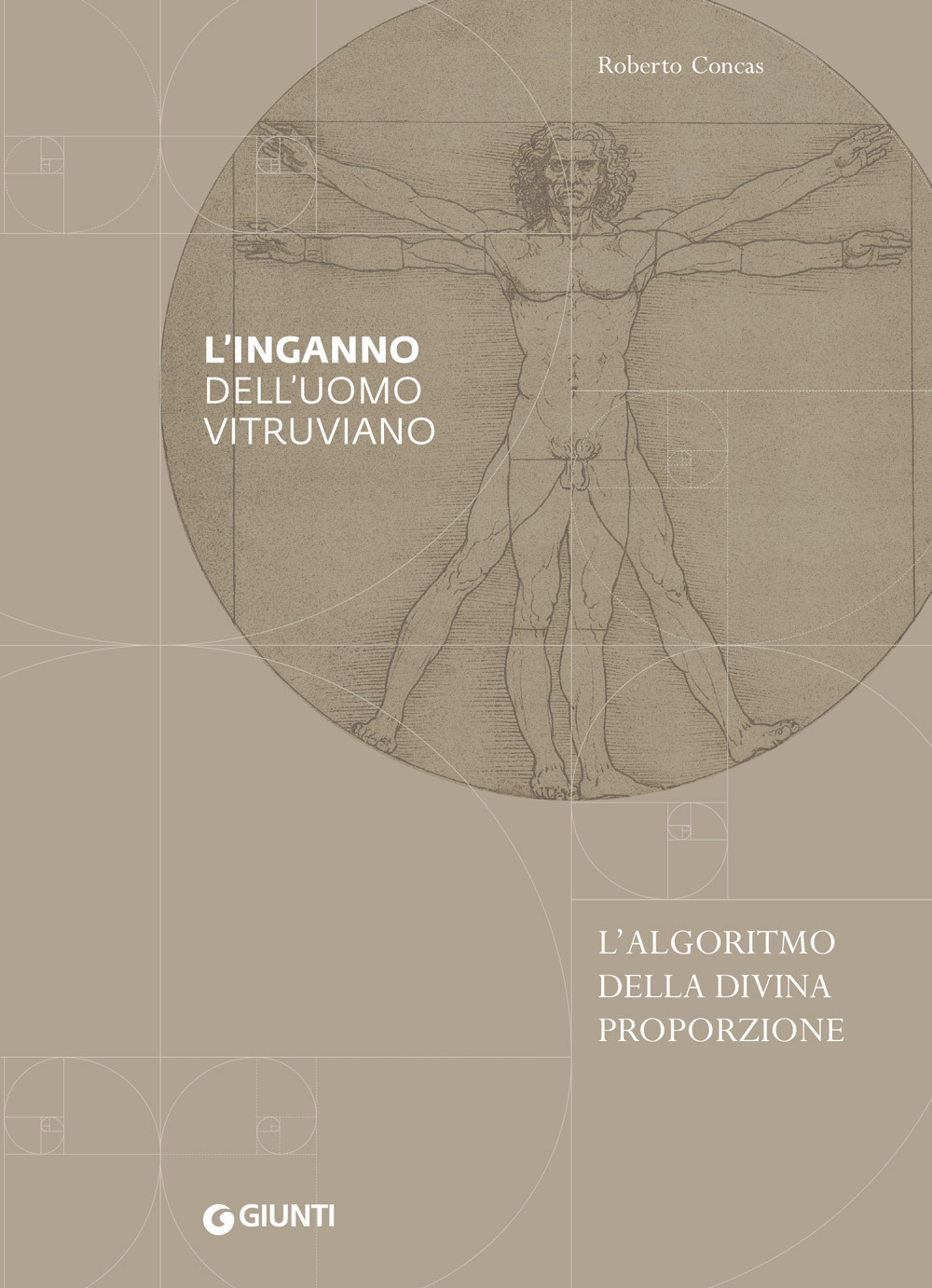Libro inganno dell'uomo vitruviano. L'algoritmo della divina proporzione di Roberto Concas - ean 9788809900035 - Giunti Editore