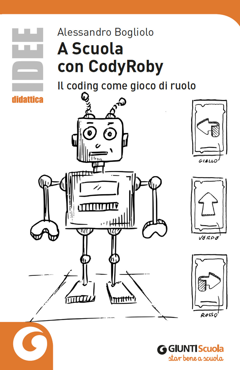 Libro A scuola con CodyRoby. Il coding come gioco di ruolo di Alessandro Bogliolo - ean 9788809901964 - Giunti Scuola