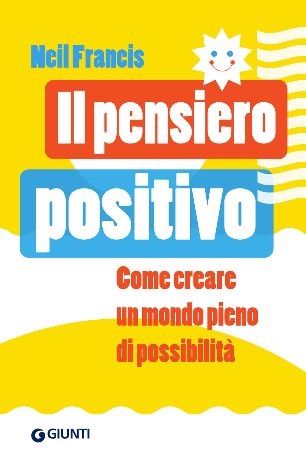 Libro pensiero positivo. Come creare un mondo pieno di possibilità di Neil Francis - ean 9788809903333 - Giunti Psychometrics