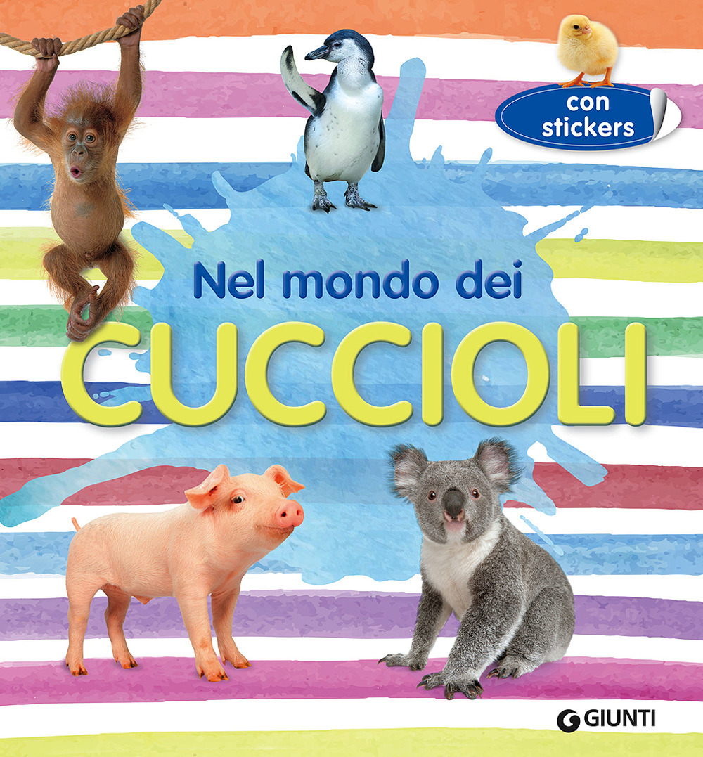Libro Nel mondo dei cuccioli. Con adesivi di  - ean 9788809906068 - Giunti Editore