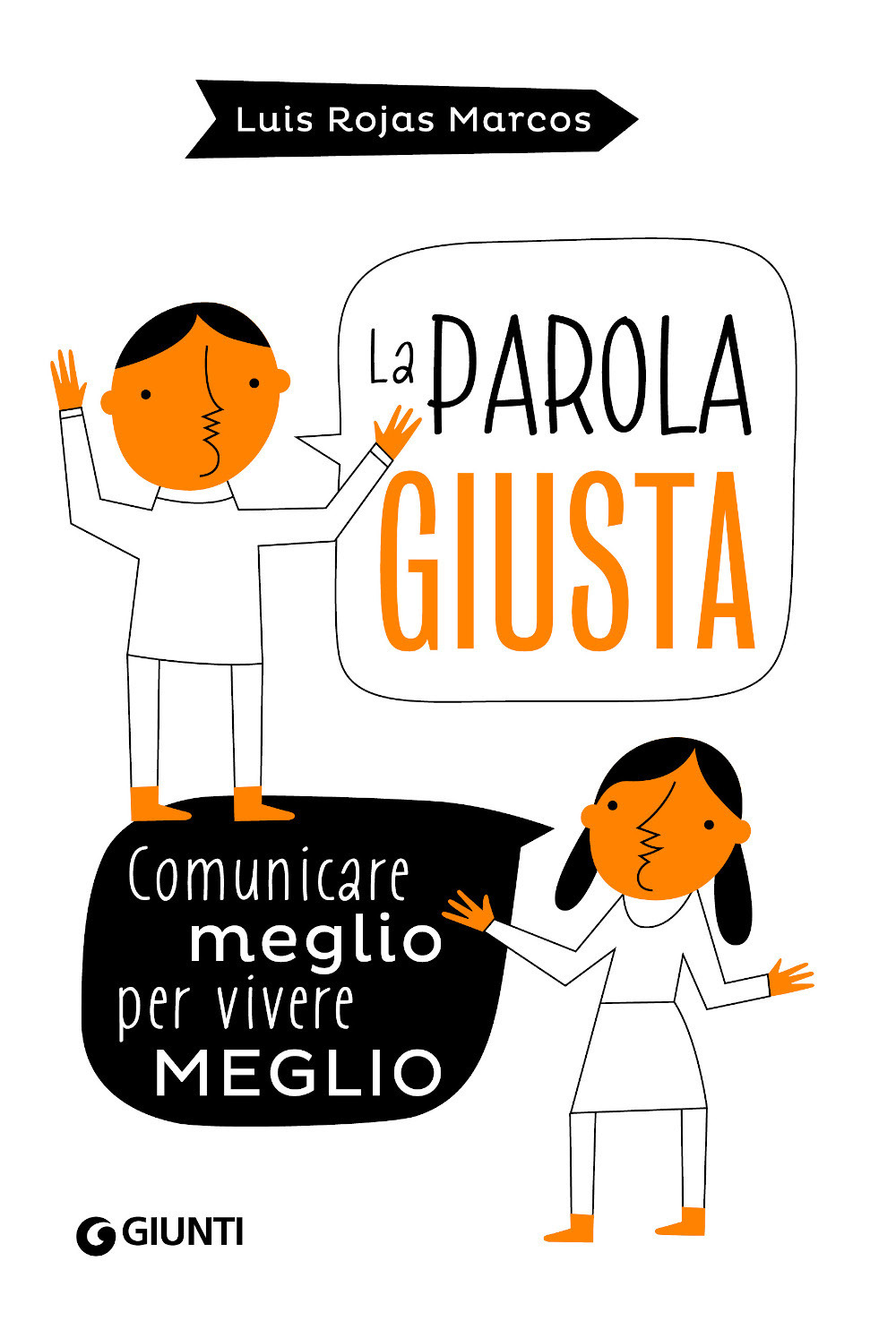 Libro parola giusta. Comunicare meglio per vivere meglio di Luis Rojas Marcos - ean 9788809906501 - Giunti Editore