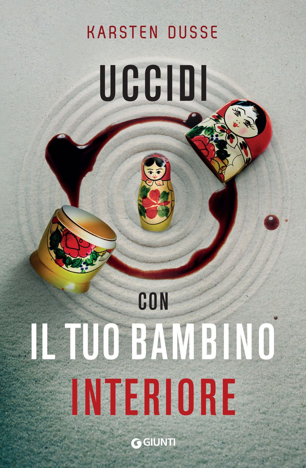 Libro Uccidi con il tuo bambino interiore di Karsten Dusse - ean 9788809906686 - Giunti Editore