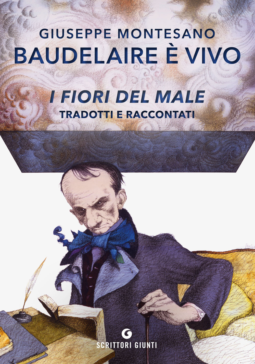 Libro Baudelaire è vivo. I fiori del male tradotti e raccontati di Giuseppe Montesano - ean 9788809907003 - Giunti Editore
