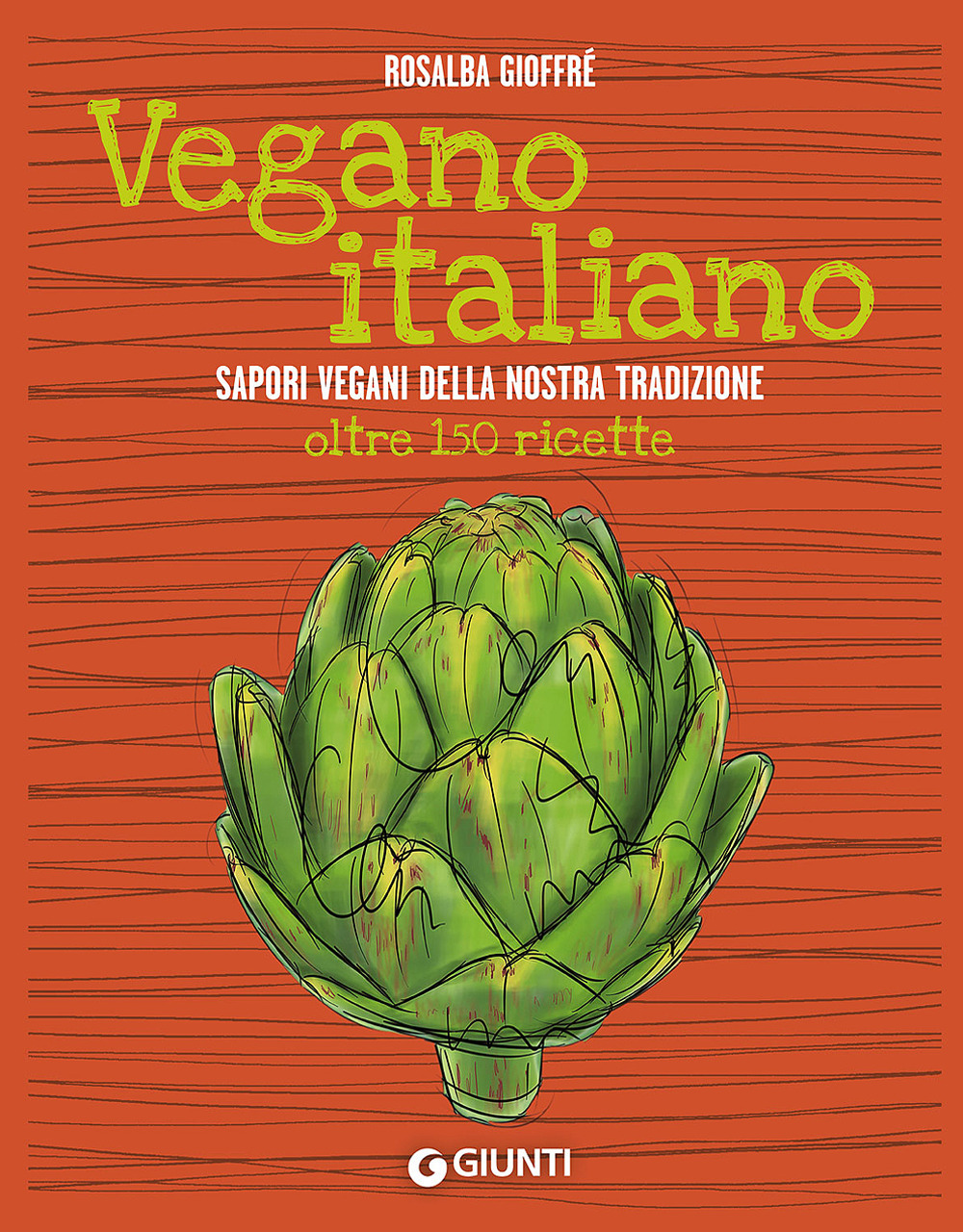 Libro Vegano italiano. Sapori vegani della nostra tradizione. Oltre 150 ricette di Rosalba Gioffrè - ean 9788809908062 - Giunti Editore