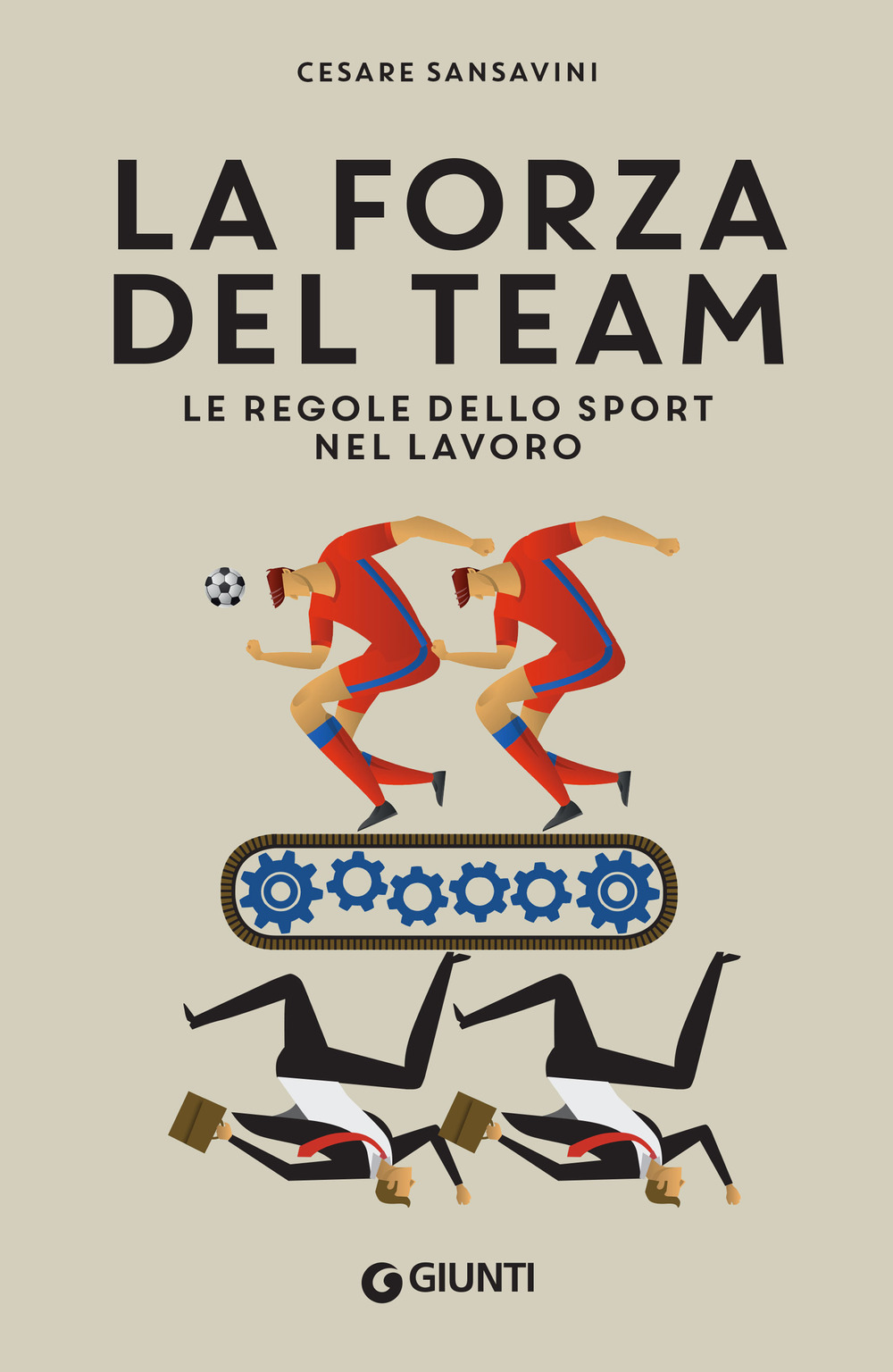 Libro forza del team. Le regole dello sport nel lavoro di Cesare Sansavini - ean 9788809909960 - Giunti Editore