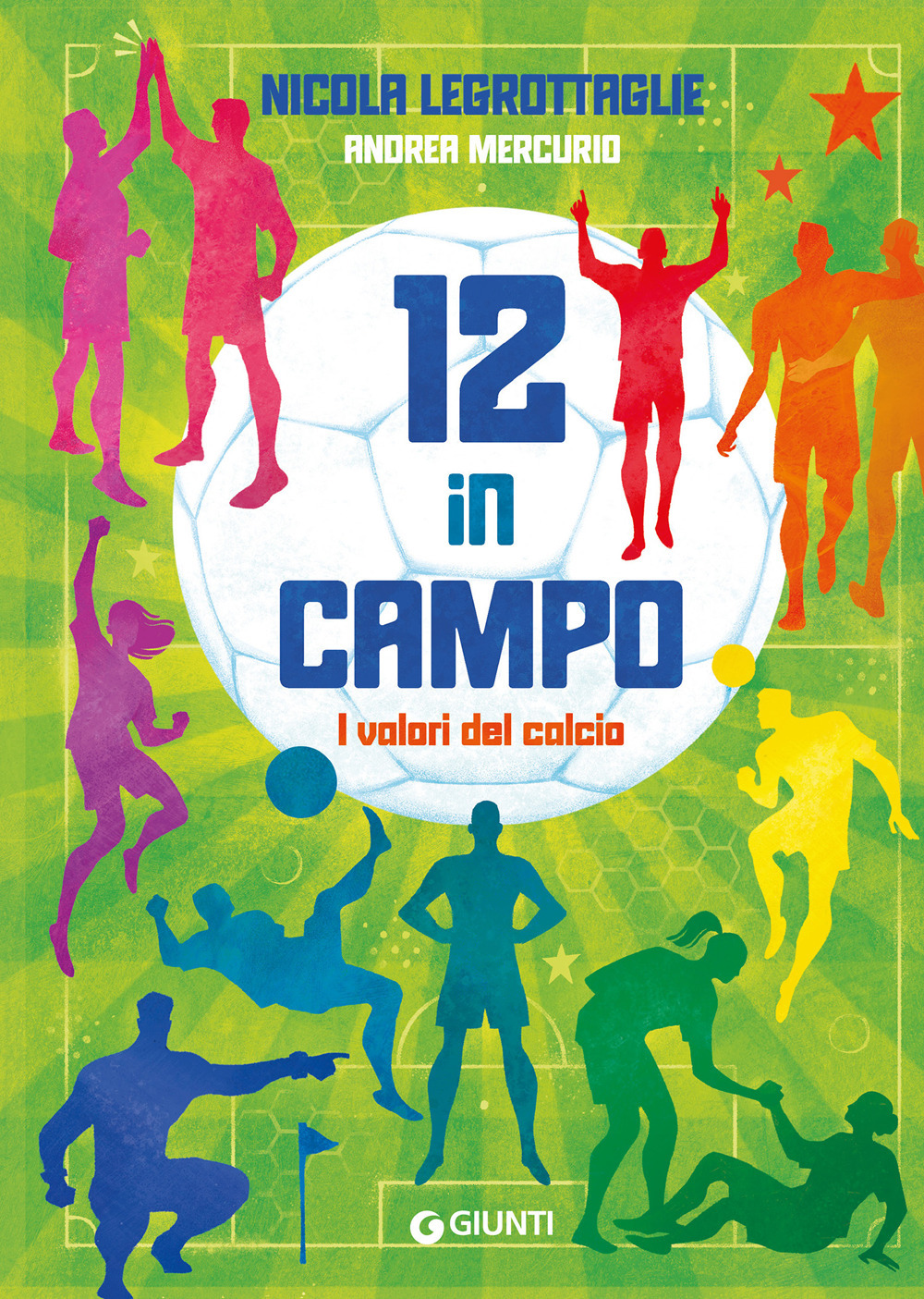 Libro 12 in campo. I valori del calcio di Nicola Legrottaglie; Andrea Mercurio - ean 9788809913844 - Giunti Editore