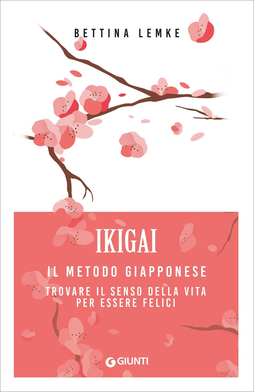 Libro Ikigai. Il metodo giapponese. Trovare il senso della vita per essere felici di Bettina Lemke - ean 9788809914872 - Giunti Editore