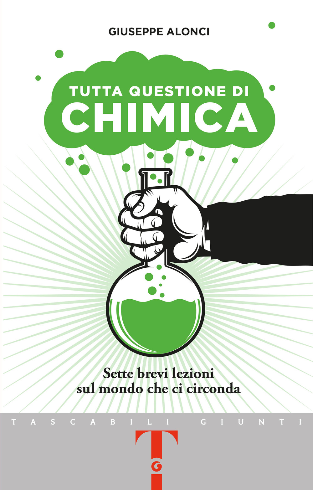 Libro Tutta questione di chimica. Sette brevi lezioni sul mondo che ci circonda di Giuseppe Alonci - ean 9788809915237 - Giunti Editore