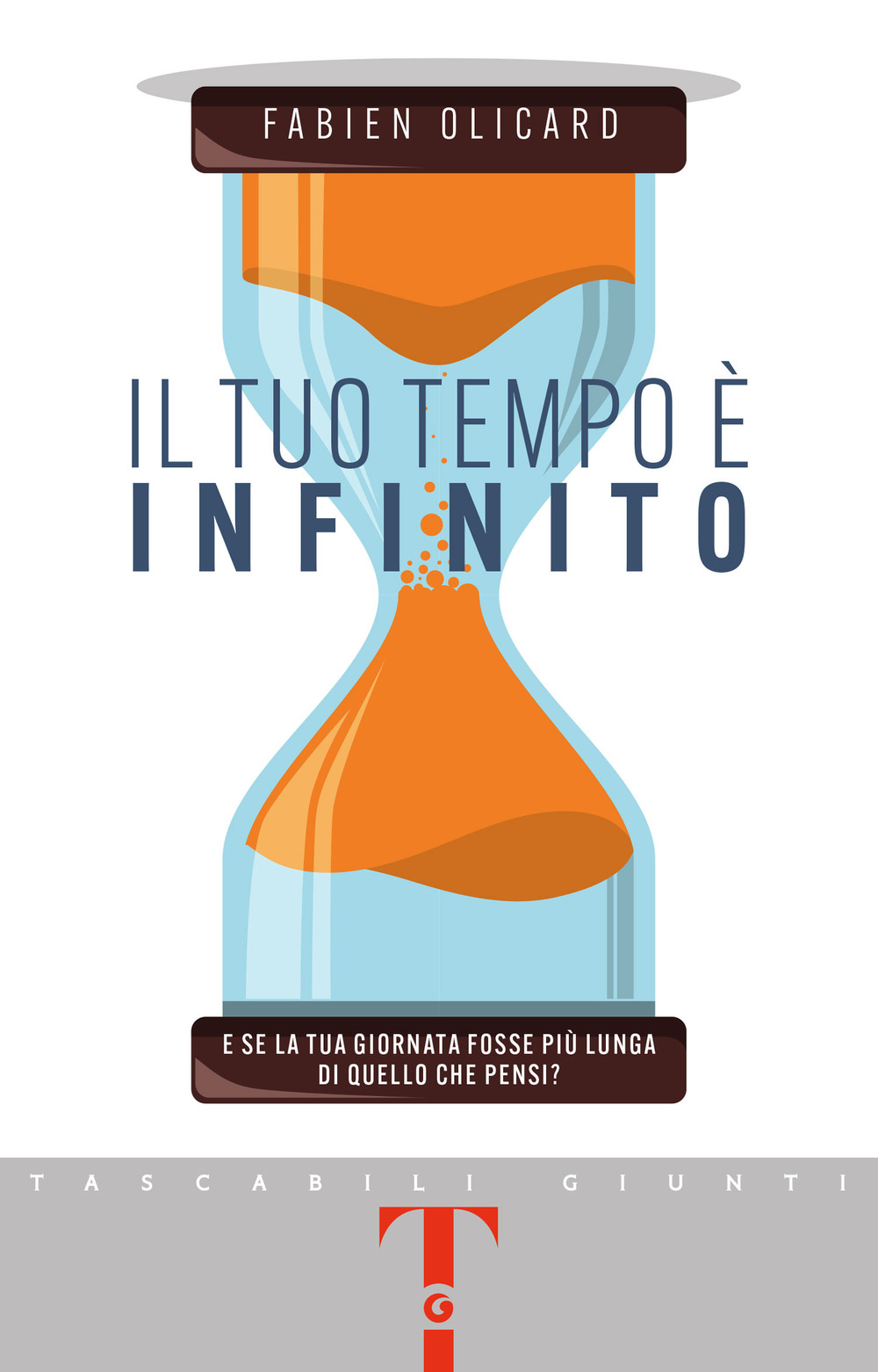 Libro tuo tempo è infinito. E se la tua giornata fosse più lunga di quello che pensi? di Fabien Olicard - ean 9788809915244 - Giunti Editore