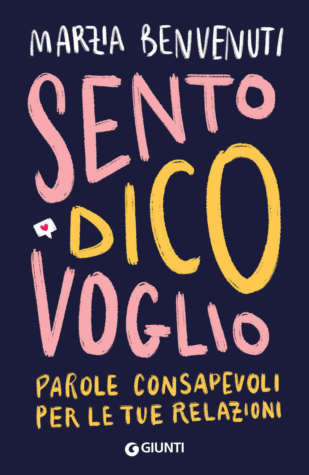 Libro Sento dico voglio. Parole consapevoli per le tue relazioni di Marzia Benvenuti - ean 9788809915268 - Giunti Editore