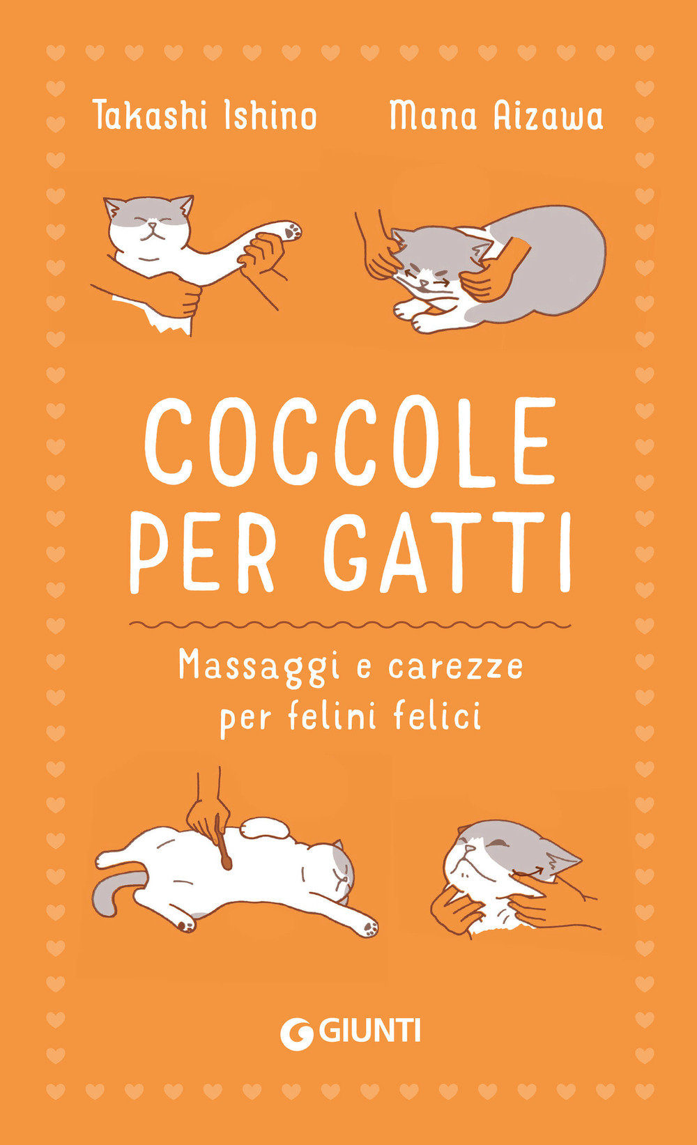 Libro Coccole per gatti. Massaggi e carezze per felini felici di Takashi Ishino; Mana Aizawa - ean 9788809915336 - Giunti Editore