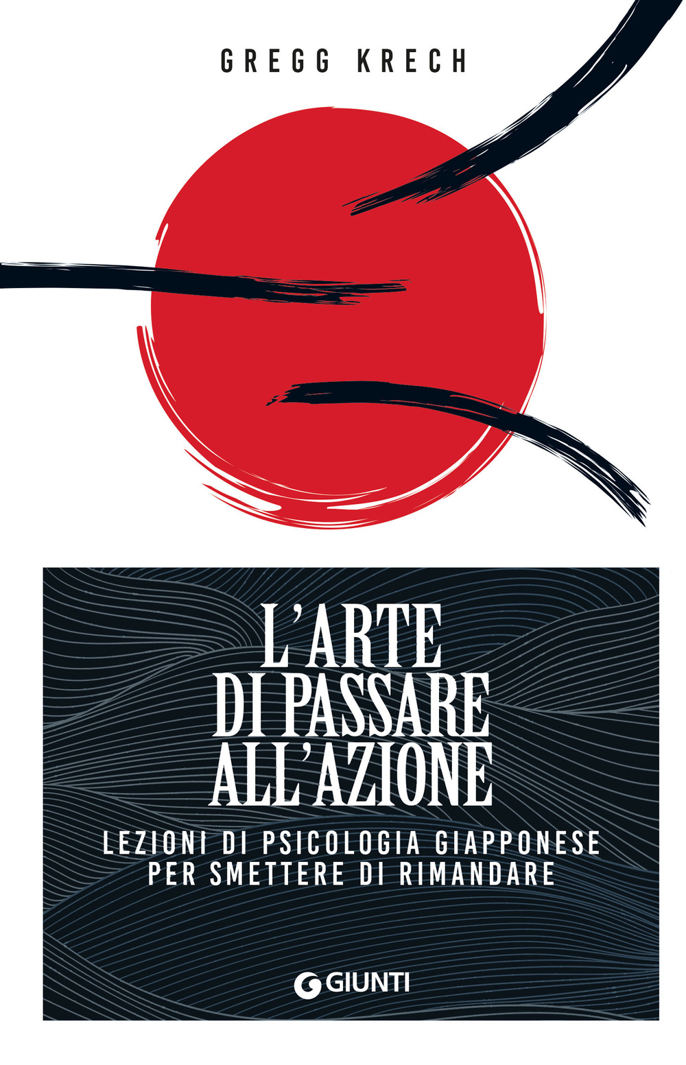 Libro arte di passare all'azione. Lezioni di psicologia giapponese per smettere di rimandare di Gregg Krech - ean 9788809917927 - Giunti Editore