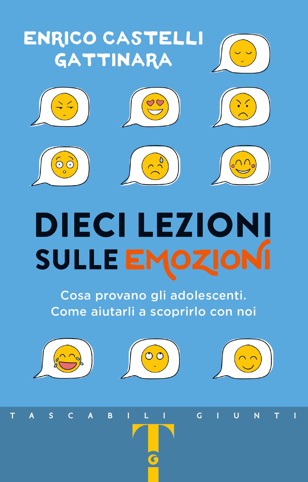 Libro Dieci lezioni sulle emozioni. Cosa provano gli adolescenti. Come aiutarli a scoprirlo con noi di Enrico Castelli Gattinara - ean 9788809917941 - Giunti Editore