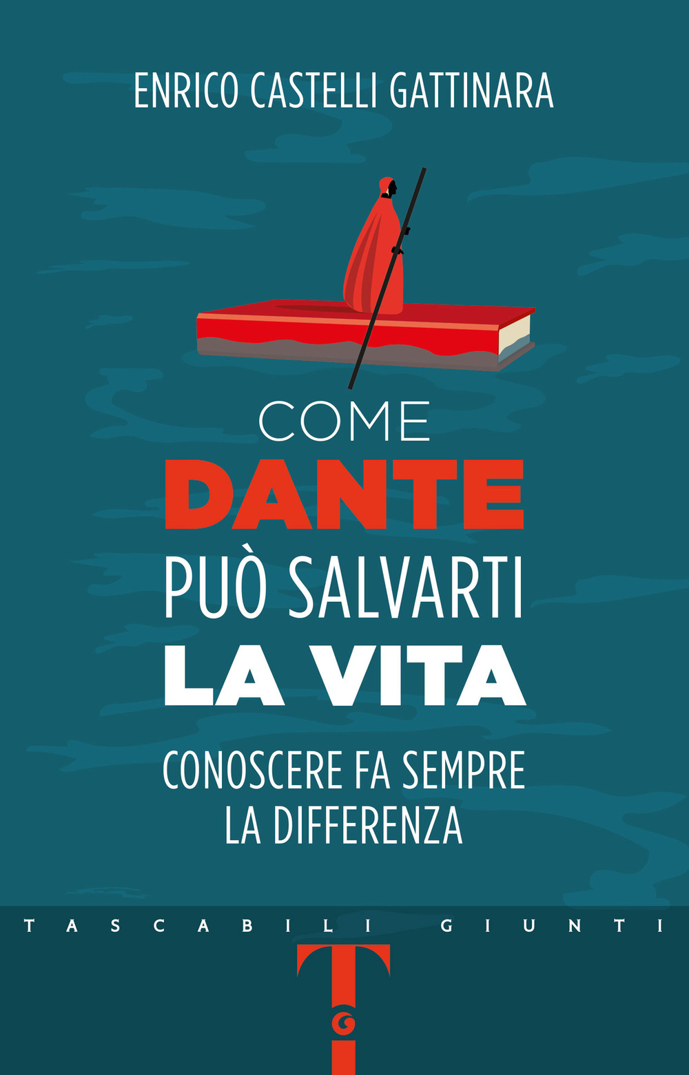 Libro Come Dante può salvarti la vita. Conoscere fa sempre la differenza di Enrico Castelli Gattinara - ean 9788809917965 - Giunti Editore