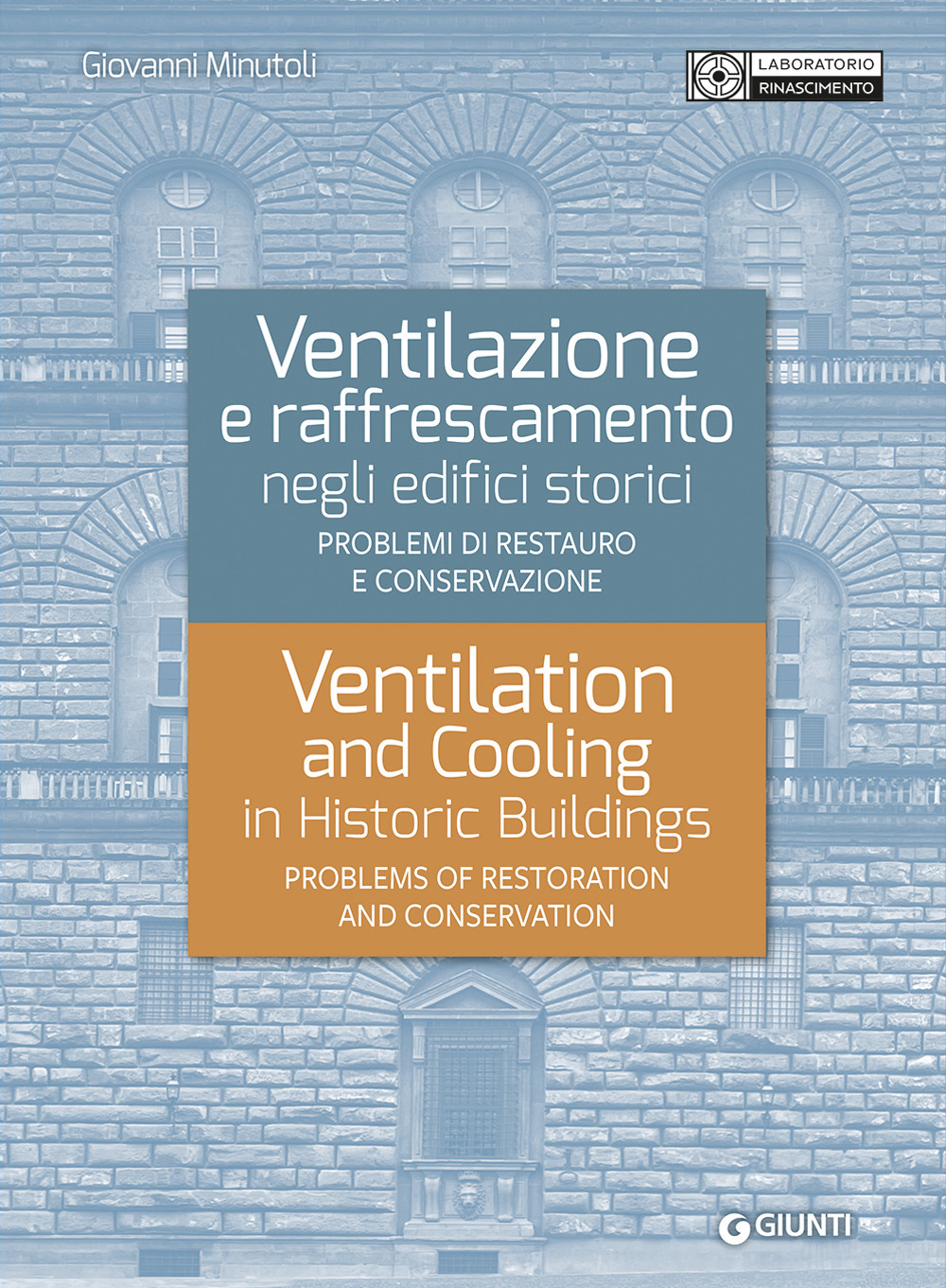 Libro Ventilazione e raffrescamento negli edifici storici. Problemi di restauro e conservazione. Ediz. italiana e inglese di Giovanni Minutoli - ean 9788809918481 - Giunti Editore