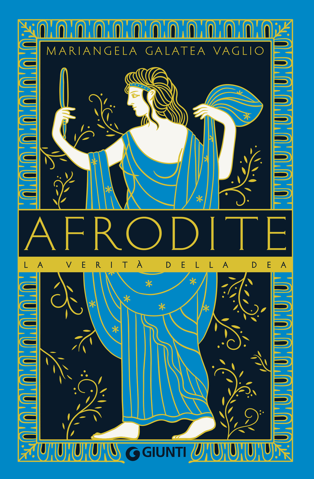 Libro Afrodite. La verità della dea di Mariangela Galatea Vaglio - ean 9788809919150 - Giunti Editore