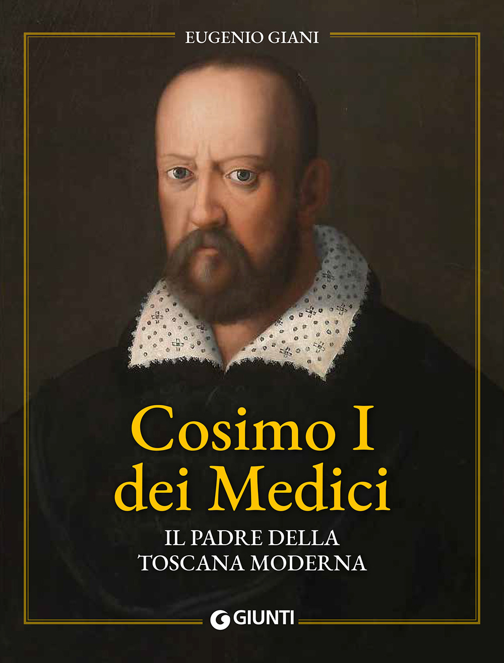 Libro Cosimo I dei Medici. Il padre della Toscana moderna di Eugenio Giani - ean 9788809919853 - Giunti Editore