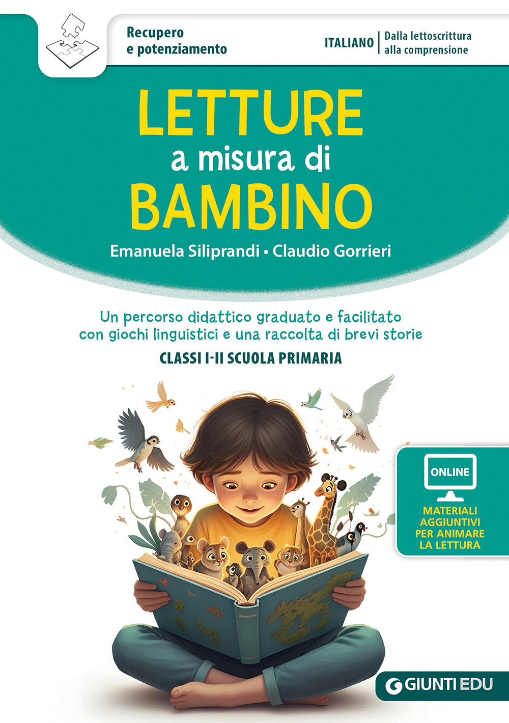 Libro Letture a misura di bambino. Un percorso didattico graduato e facilitato con giochi linguistici e una raccolta di brevi storie. Classi I-II scuola primaria di Emanuela Siliprandi; Claudio Gorrieri - ean 9788809921603 - Giunti EDU