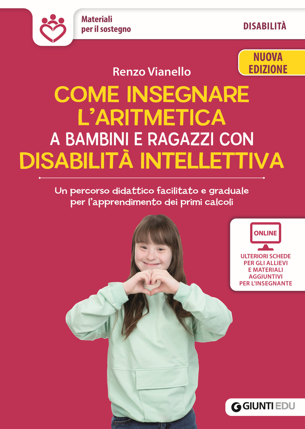 Libro Come insegnare l'aritmetica a bambini e ragazzi con disabilità intellettiva. Un percorso didattico facilitato e graduale per l’apprendimento dei primi calcoli di Renzo Vianello - ean 9788809922099 - Giunti EDU