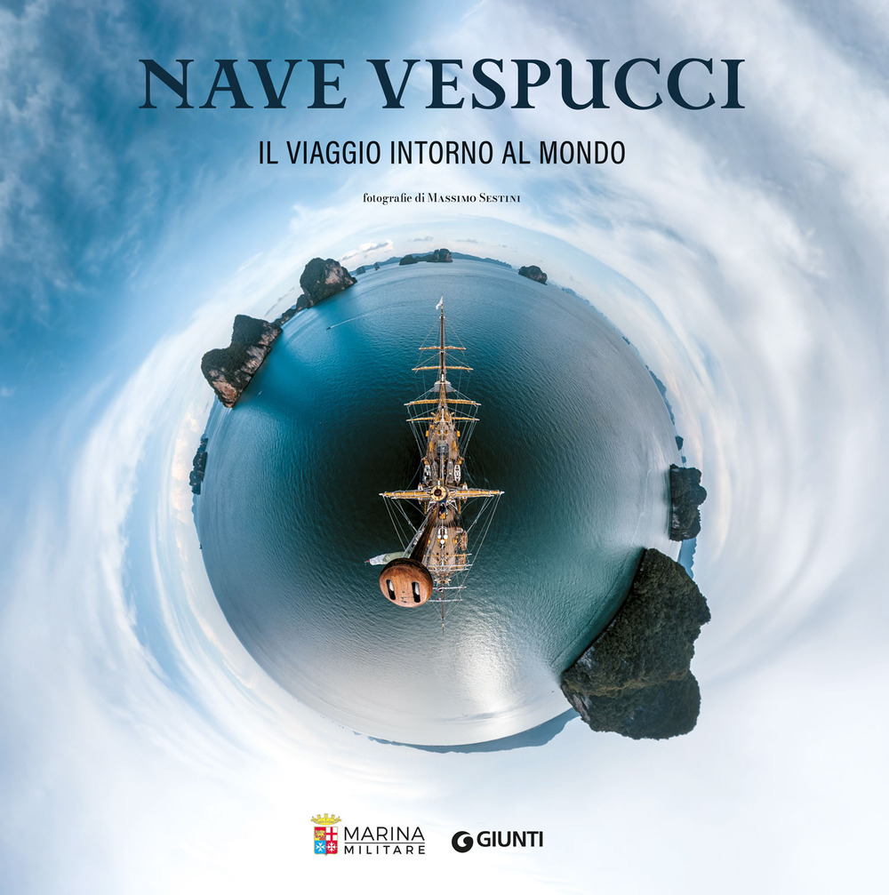 Libro Nave Vespucci. Viaggio intorno al mondo di Marina Militare - ean 9788809923508 - Giunti Editore