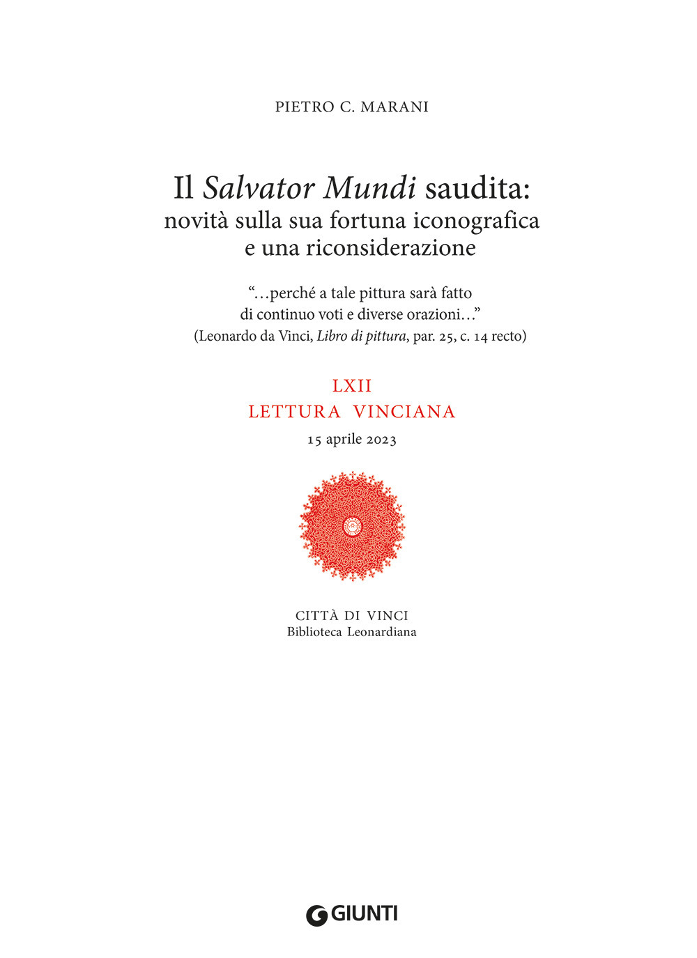 Libro «Salvator Mundi» saudita: novità sulla fortuna iconografica e una riconsiderazione. LXII Lettura vinciana. 15 aprile 2023 di Pietro C. Marani - ean 9788809926790 - Giunti Editore