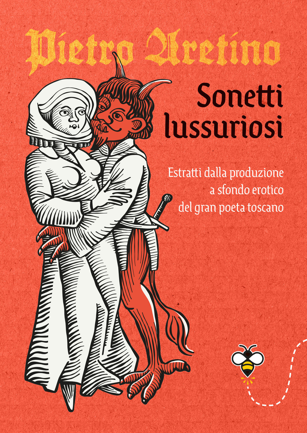 Libro Sonetti lussuriosi. Estratti dalla produzione a sfondo erotico del gran poeta toscano di Pietro Aretino - ean 9788809928831 - Giunti Editore