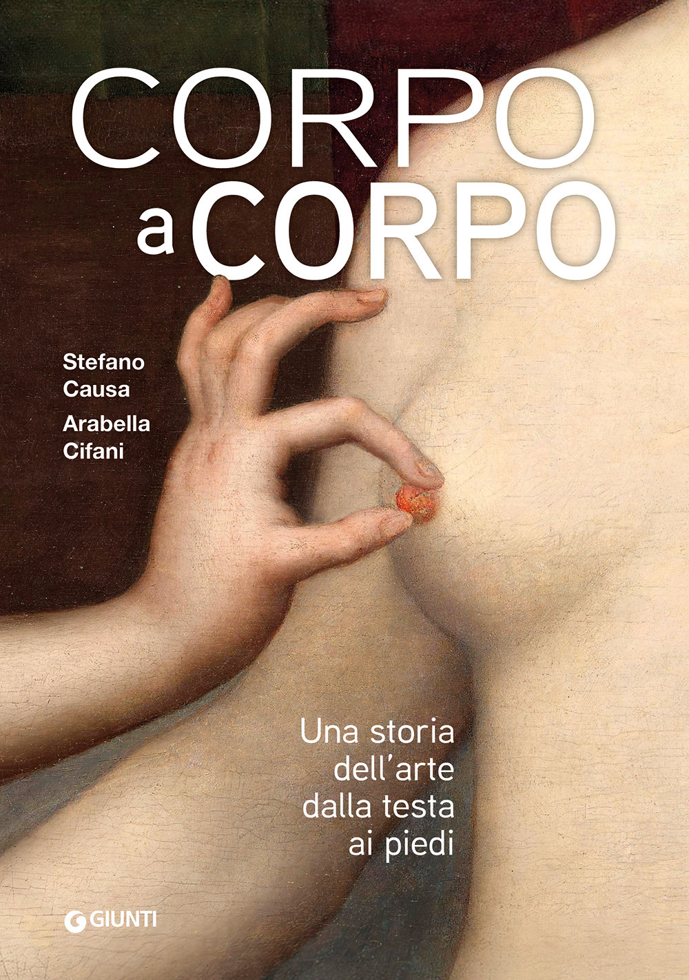 Libro Corpo a corpo. Una storia dell'arte dalla testa ai piedi di Arabella Cifani; Stefano Causa - ean 9788809929098 - Giunti Editore