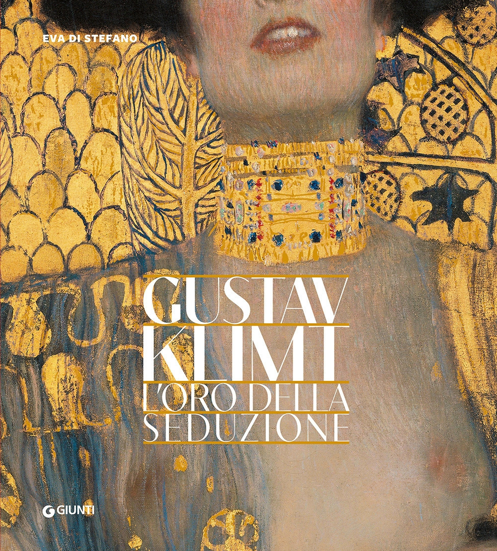 Libro Gustav Klimt. L'oro della seduzione di Eva Di Stefano - ean 9788809929722 - Giunti Editore