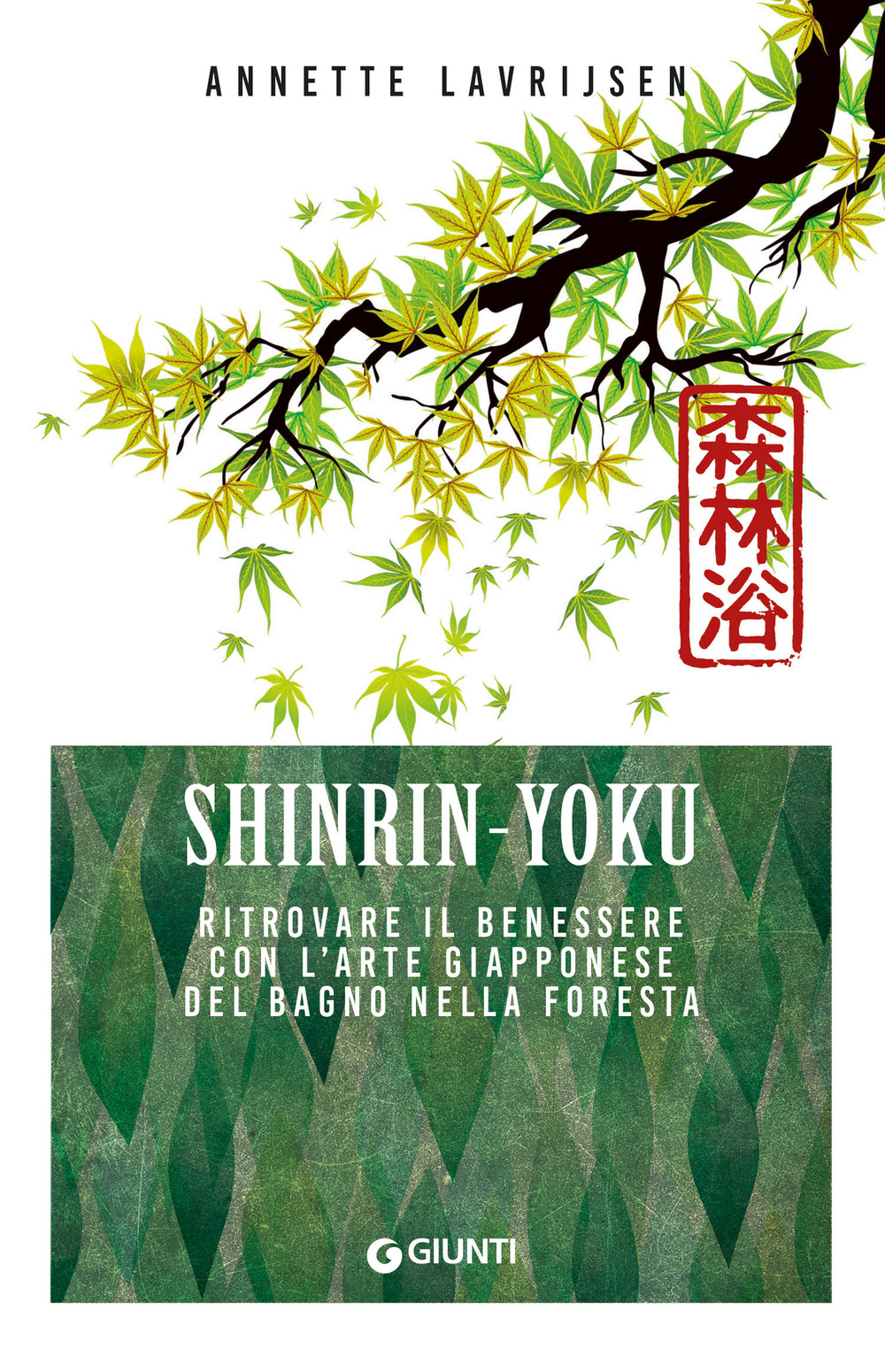 Libro Shinrin yoku. Ritrovare il benessere con l'arte giapponese del bagno nella foresta di Annette Lavrijsen - ean 9788809931121 - Giunti Editore