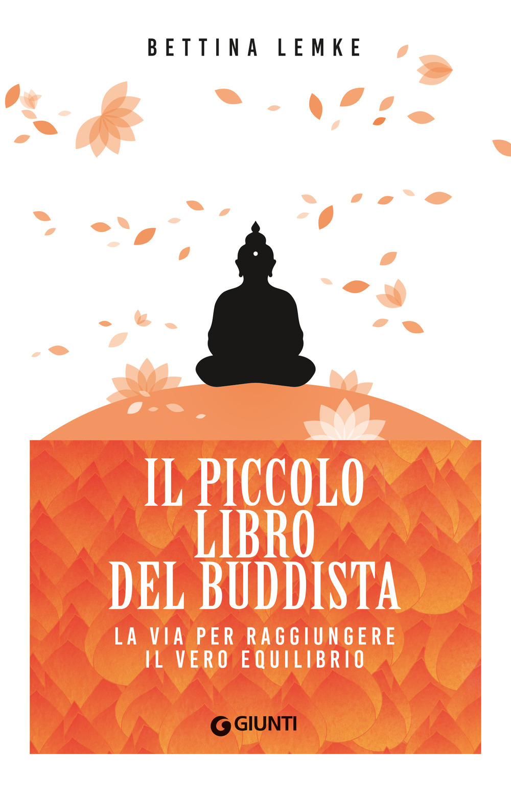 Libro piccolo libro del buddista. La via per raggiungere il vero equilibrio di Bettina Lemke - ean 9788809931138 - Giunti Editore
