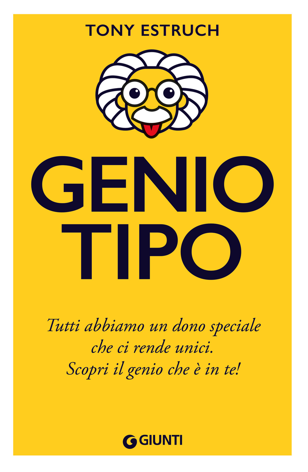 Libro Geniotipo. Tutti abbiamo un dono speciale che ci rende unici. Scopri il genio che è in te! di Tony Estruch - ean 9788809932074 - Giunti Editore