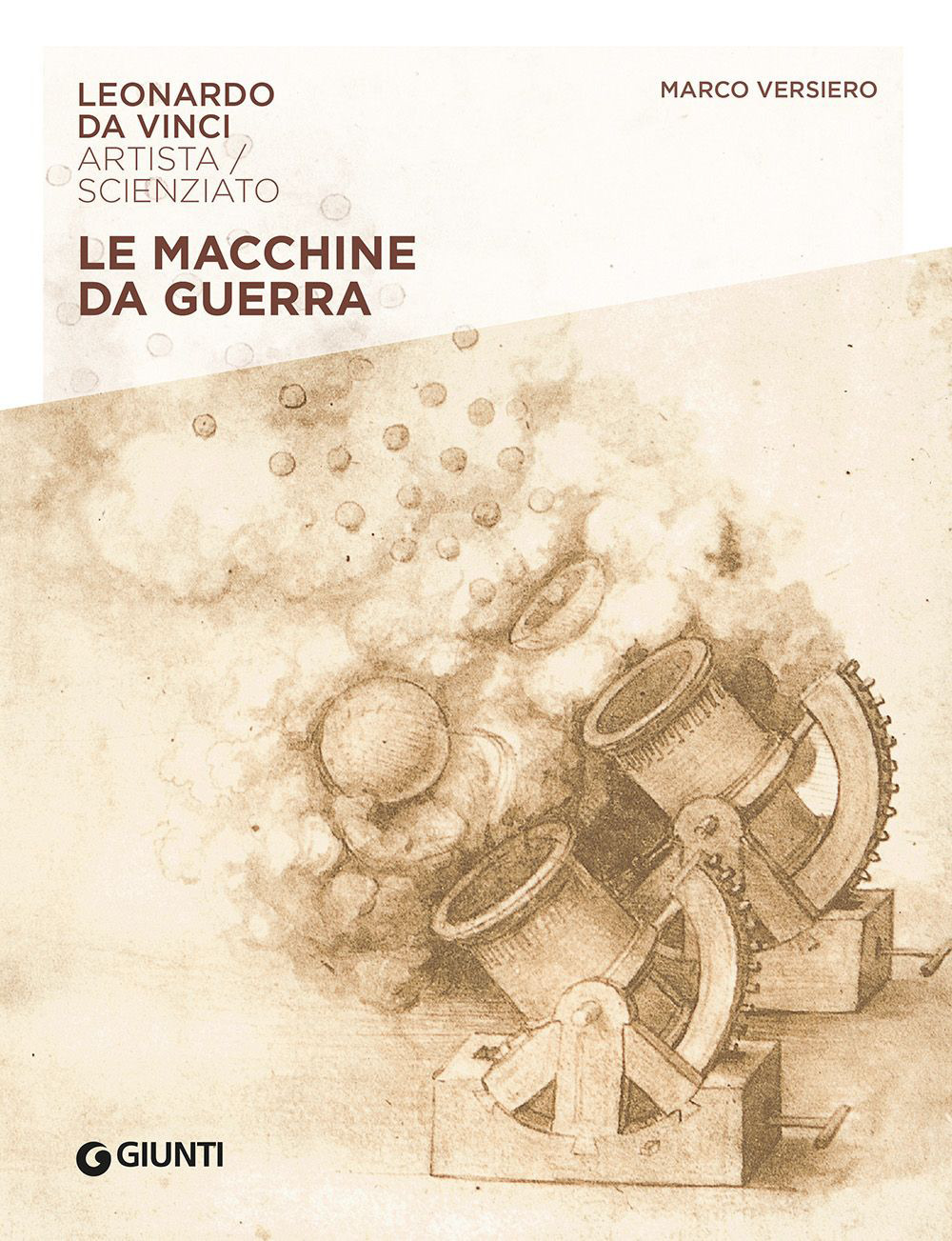 Libro Macchine da guerra. Leonardo Da Vinci. Artista / scienziato di Marco Versiero - ean 9788809932166 - Giunti Editore