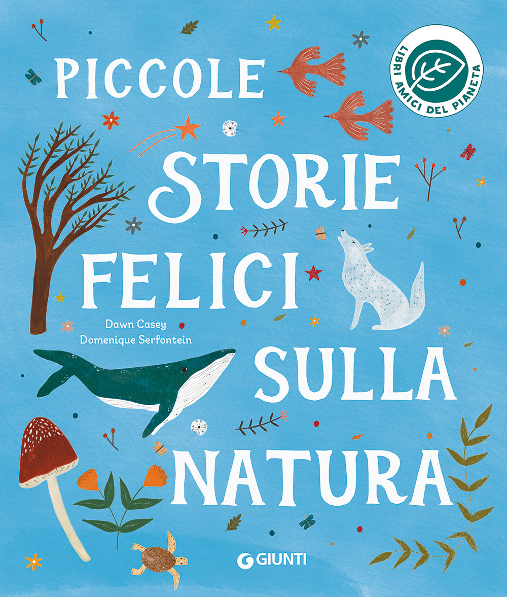 Libro Piccole storie felici sulla natura di Dawn Casey; Domenique Serfontein - ean 9788809932784 - Giunti Editore