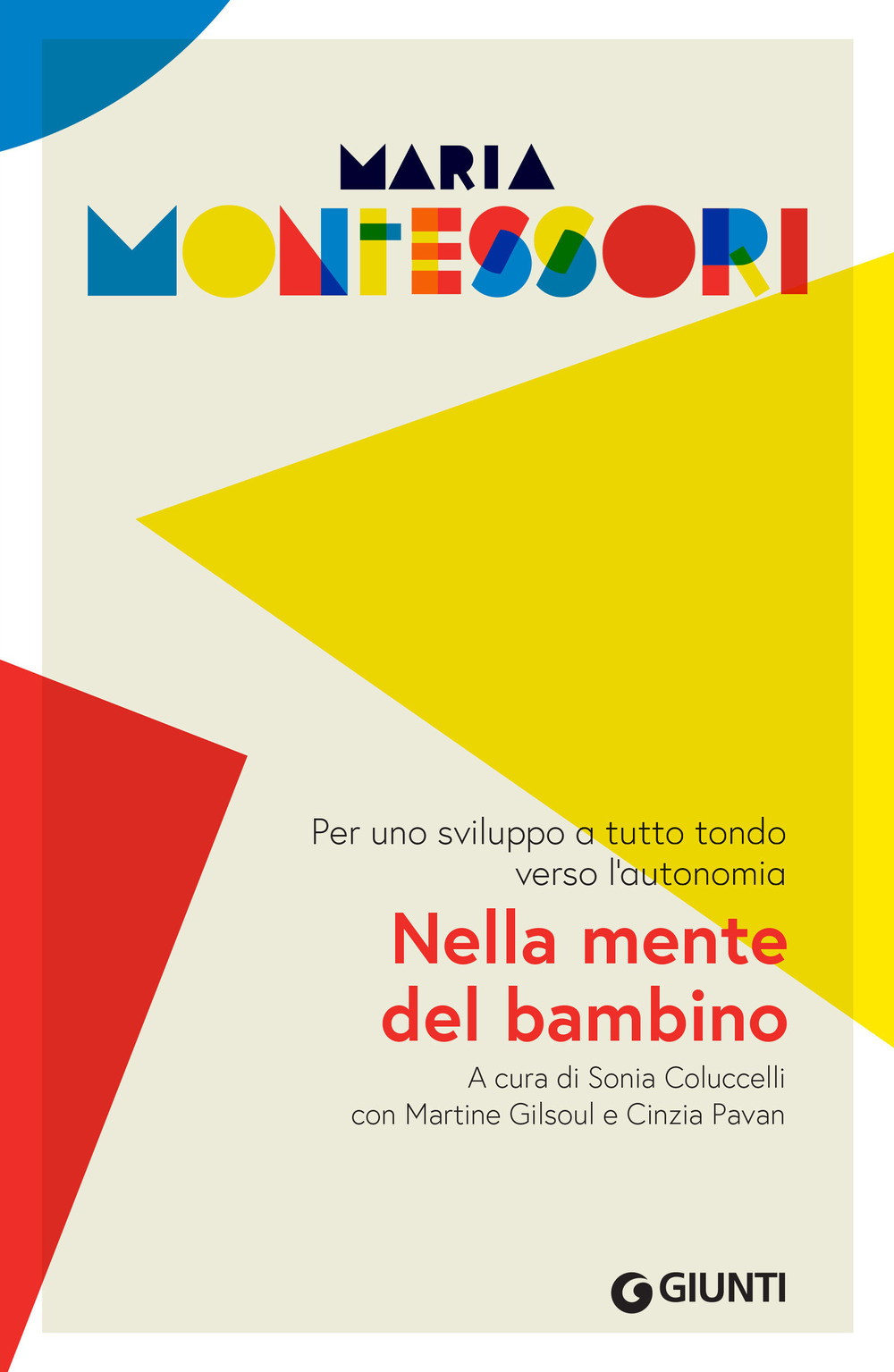 Libro Nella mente del bambino. Per uno sviluppo a tutto tondo verso l'autonomia di Maria Montessori - ean 9788809933170 - Giunti Editore
