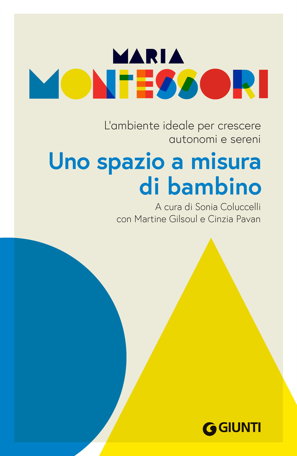 Libro spazio a misura di bambino. L’ambiente ideale per crescere autonomi e sereni di Maria Montessori - ean 9788809933187 - Giunti Editore