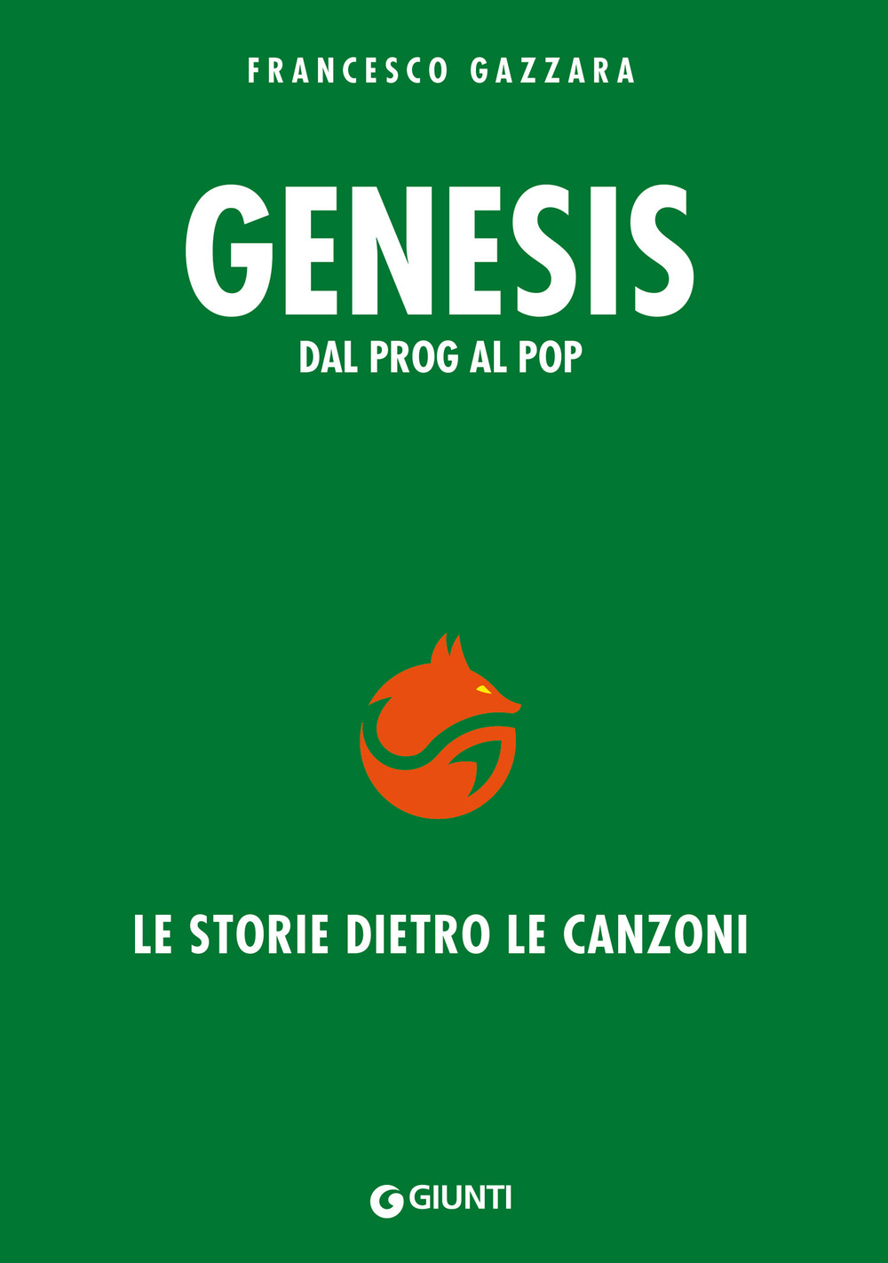 Libro Genesis. Dal prog al pop. Le storie dietro le canzoni di Francesco Gazzara - ean 9788809933880 - Giunti Editore