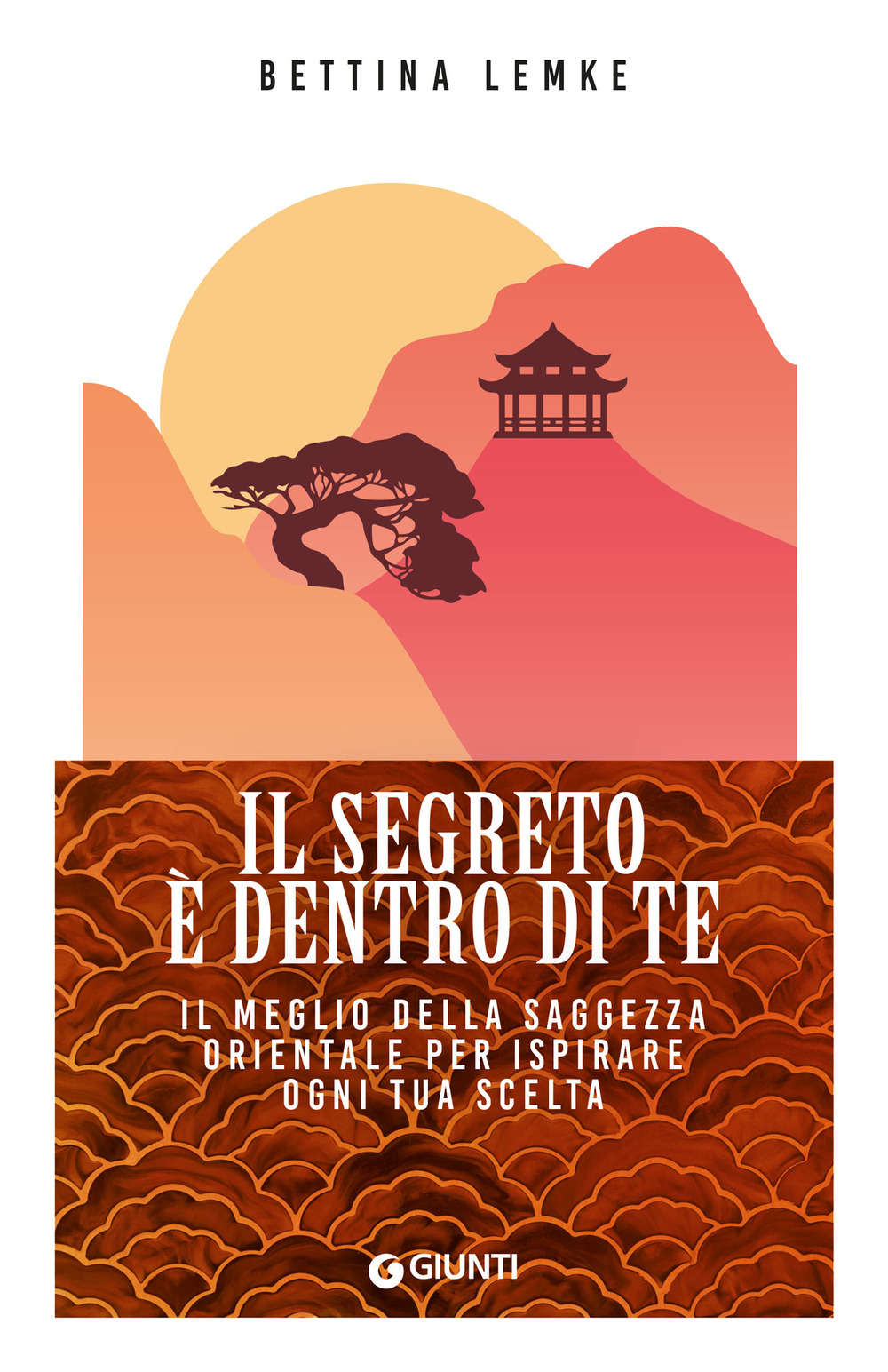 Libro segreto è dentro di te. Il meglio della saggezza orientale per ispirare ogni tua scelta di Bettina Lemke - ean 9788809934634 - Giunti Editore