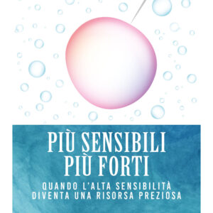 Libro Più sensibili più forti. Quando l'alta sensibilità diventa una risorsa preziosa di Kathrin Sohst - ean 9788809934641 - Giunti Editore