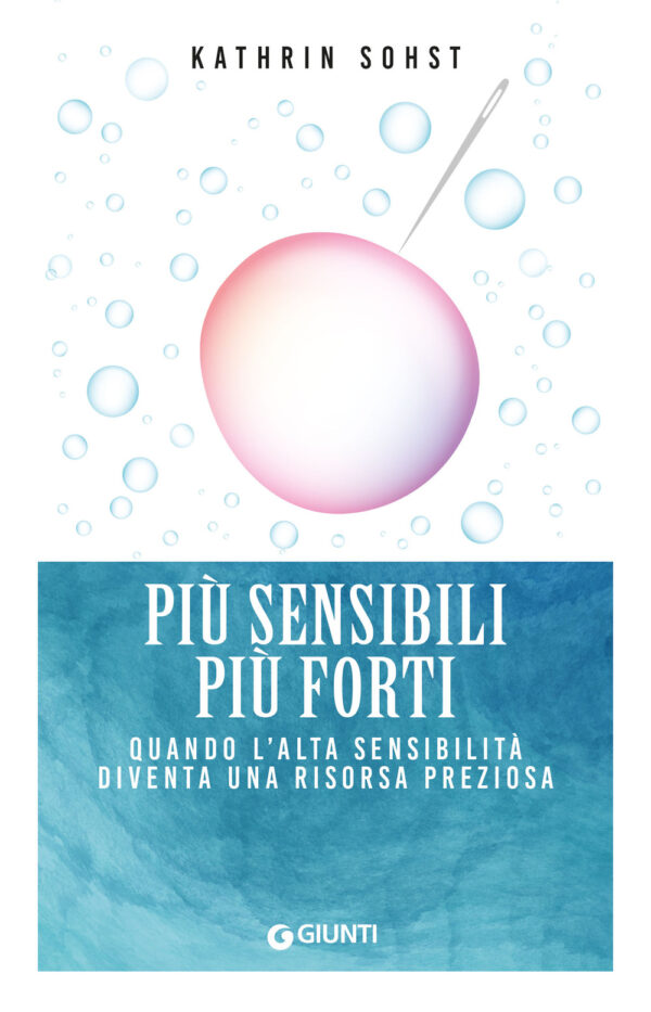 Libro Più sensibili più forti. Quando l'alta sensibilità diventa una risorsa preziosa di Kathrin Sohst - ean 9788809934641 - Giunti Editore