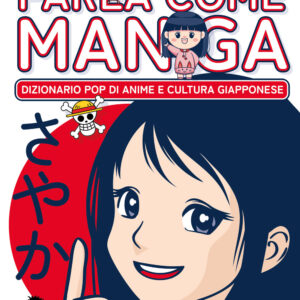 Libro Parla come manga. Dizionario pop di anime e cultura giapponese di Sayaka Conti @una.nipporomana - ean 9788809935150 - Giunti Editore
