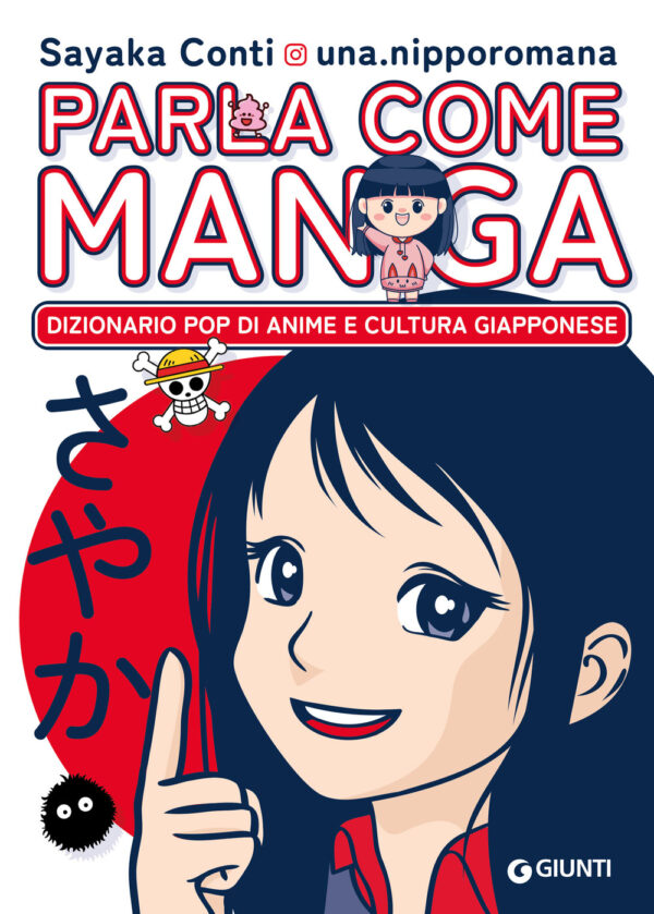 Libro Parla come manga. Dizionario pop di anime e cultura giapponese di Sayaka Conti @una.nipporomana - ean 9788809935150 - Giunti Editore