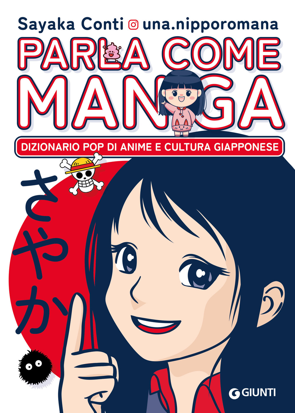 Libro Parla come manga. Dizionario pop di anime e cultura giapponese di Sayaka Conti @una.nipporomana - ean 9788809935150 - Giunti Editore