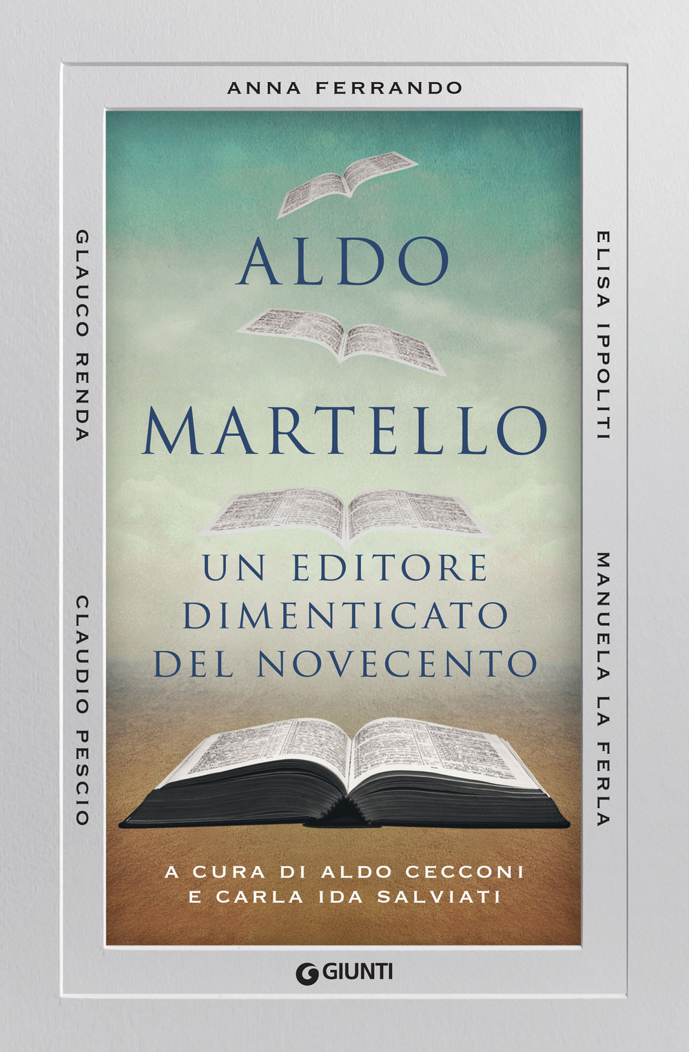 Libro Aldo Martello. Un editore dimenticato del Novecento di  - ean 9788809935198 - Giunti Editore